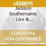 Jackson Southernaires - Live & Annointed cd musicale di Jackson Southernaires