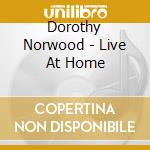Dorothy Norwood - Live At Home cd musicale di Dorothy Norwood
