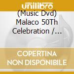 (Music Dvd) Malaco 50Th Celebration / Various cd musicale