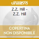 Z.Z. Hill - Z.Z. Hill cd musicale di Z.Z. Hill