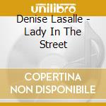 Denise Lasalle - Lady In The Street cd musicale di Denise Lasalle