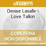 Denise Lasalle - Love Talkin cd musicale di Denise Lasalle
