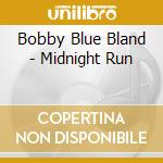 Bobby Blue Bland - Midnight Run cd musicale di Bobby Blue Bland