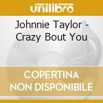 Johnnie Taylor - Crazy Bout You cd