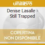 Denise Lasalle - Still Trapped cd