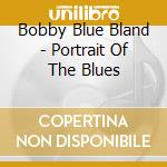 Bobby Blue Bland - Portrait Of The Blues cd