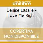 Denise Lasalle - Love Me Right cd musicale