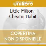 Little Milton - Cheatin Habit cd musicale di Little Milton