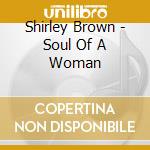 Shirley Brown - Soul Of A Woman cd