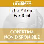 Little Milton - For Real cd musicale di Little Milton