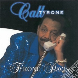 Tyrone Davis - Call Tyrone cd musicale di Davis Tyrone