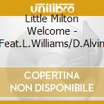 Little Milton Welcome - Feat.L.Williams/D.Alvin cd