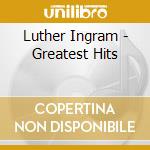 Luther Ingram - Greatest Hits cd musicale