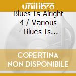 Blues Is Alright 4 / Various - Blues Is Alright 4 / Various cd