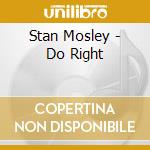 Stan Mosley - Do Right