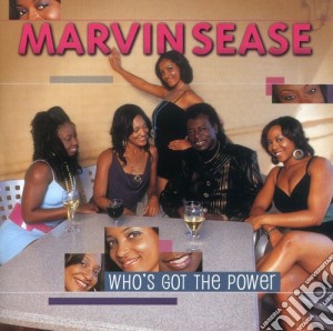 Marvin Sease - Who'S Got The Power cd musicale di Marvin Sease
