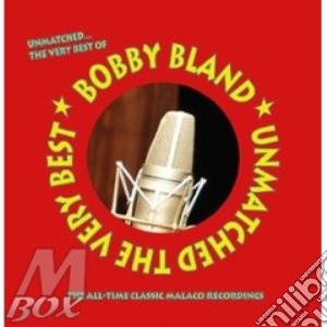 Bobby Bland - Unmatched: Very Best cd musicale di Bobby Bland