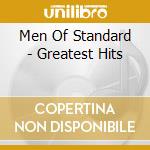 Men Of Standard - Greatest Hits cd musicale di Men Of Standard