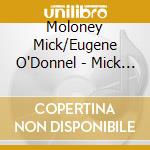 Moloney Mick/Eugene O'Donnel - Mick Moloney & Eugene O'Donnel cd musicale di Moloney Mick/Eugene O'Donnel