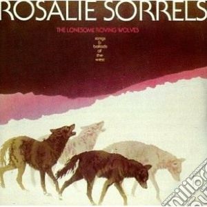 Rosalie Sorrels - The Lonesome Roving Wolve cd musicale di Sorrels Rosalie