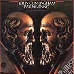 John Cunningham - Fair Warning cd musicale di Cunningham John