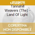 Tannahill Weavers (The) - Land Of Light cd musicale di The tannahill weaver