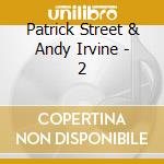 Patrick Street & Andy Irvine - 2 cd