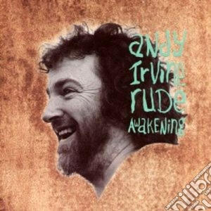 Andy Irvine - Rude Awakening cd musicale di Andy Irvine