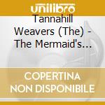 Tannahill Weavers (The) - The Mermaid's Song cd musicale di The tannahill weaver