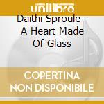 Daithi Sproule - A Heart Made Of Glass cd