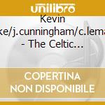 Kevin Burke/j.cunningham/c.lemaitre - The Celtic Fiddle Fest. cd musicale di Burke/j.cunnin Kevin