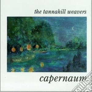 Tannahill Weavers (The) - Capernaum cd musicale di The tannahill weavers