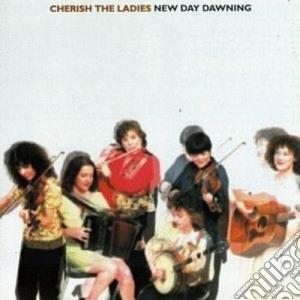 Cherish The Ladies - New Day Dawning cd musicale di Cherish the ladies