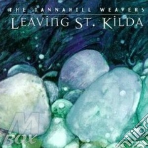 Tannahill Weavers (The) - Leaving St.kilda cd musicale di LEAVING ST.KILDA