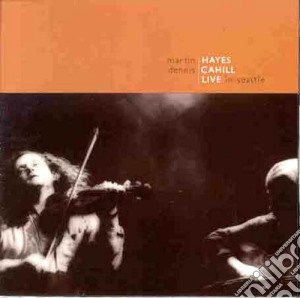 Martin Hayes & Dennis Cahill - Live In Seattle cd musicale di Martin hayes & dennis cahill