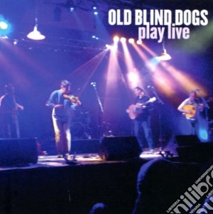 Old Blind Dogs - Play Live cd musicale di Old blind dogs
