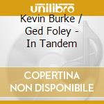 Kevin Burke / Ged Foley - In Tandem cd