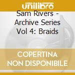 Sam Rivers - Archive Series Vol 4: Braids cd