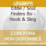 Eddie / Soul Finders Bo - Hook & Sling cd musicale