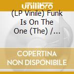 (LP Vinile) Funk Is On The One (The) / Various lp vinile