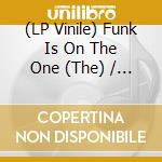 (LP Vinile) Funk Is On The One (The) / Various vinile