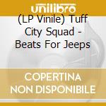 (LP Vinile) Tuff City Squad - Beats For Jeeps vinile