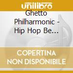Ghetto Philharmonic - Hip Hop Be Bop cd