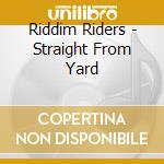 Riddim Riders - Straight From Yard cd musicale di Riddim Riders