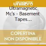 Ultramagnetic Mc's - Basement Tapes 1984-1990 cd musicale