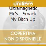 Ultramagnetic Mc's - Smack My Bitch Up cd