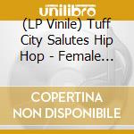 (LP Vinile) Tuff City Salutes Hip Hop - Female Mcs vinile