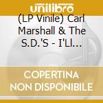 (LP Vinile) Carl Marshall & The S.D.'S - I'Ll Give My Heart To You vinile