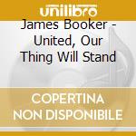 James Booker - United, Our Thing Will Stand cd