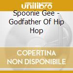 Spoonie Gee - Godfather Of Hip Hop cd